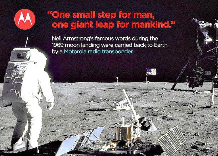 Neil Armstrong said the famous words "one small step for a man, one giant leap for mankind" from the Moon's surface on a Motorola transceiver.